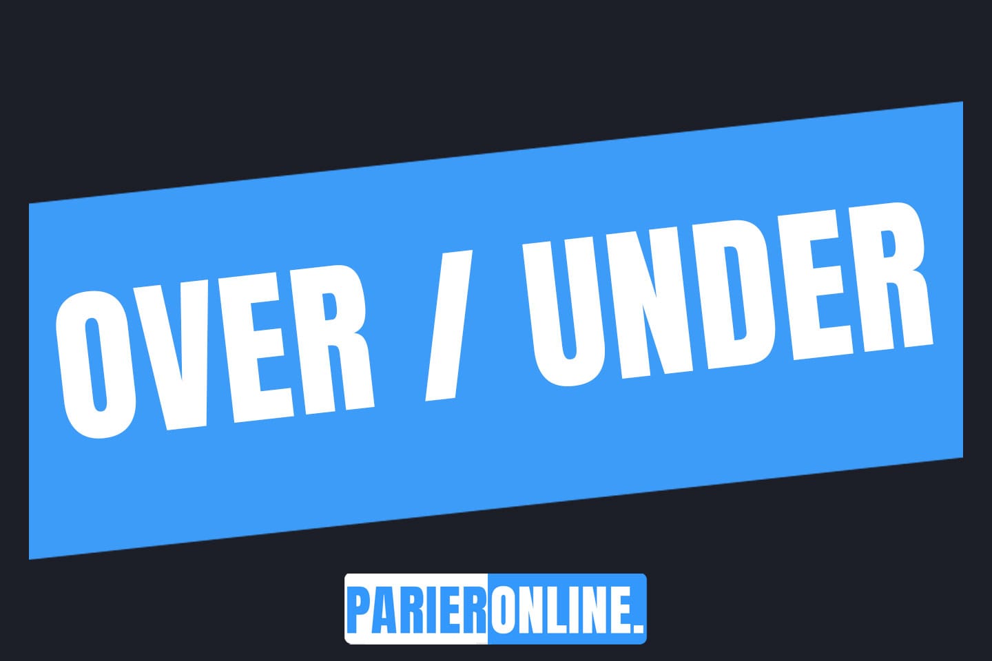 Qu'est-ce qu'un under/over ?