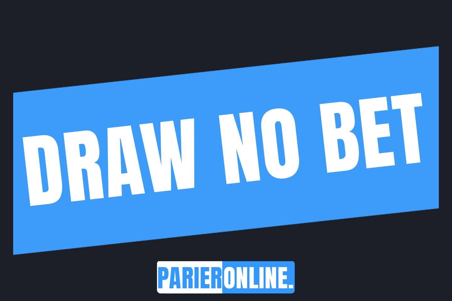 Qu'est-ce qu'un pari draw no bet ?