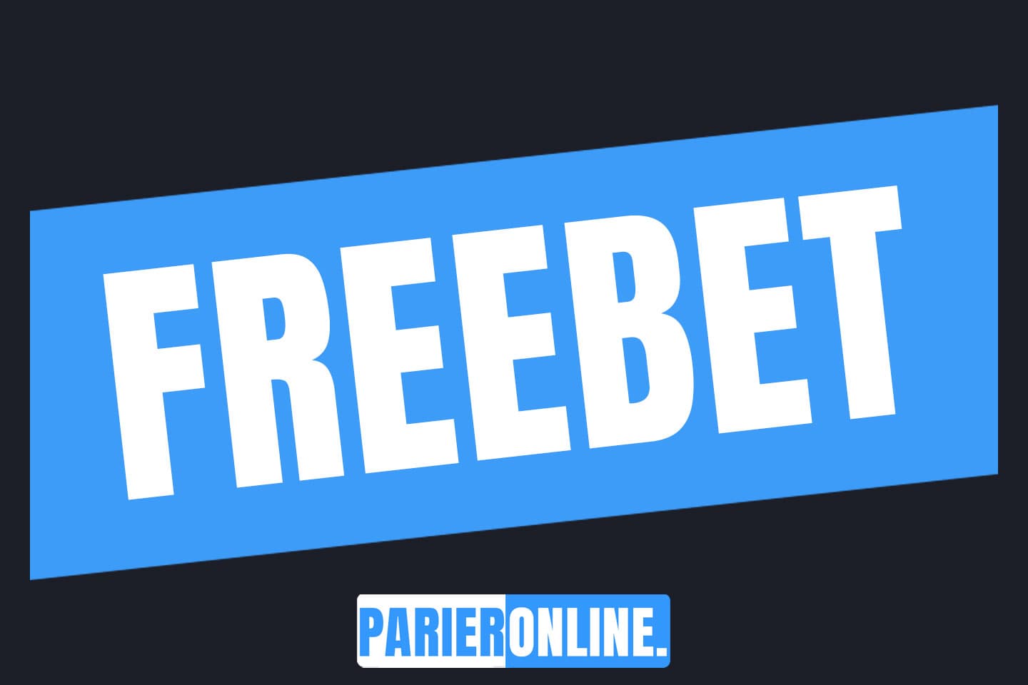 Qu'est-ce qu'un freebet ?