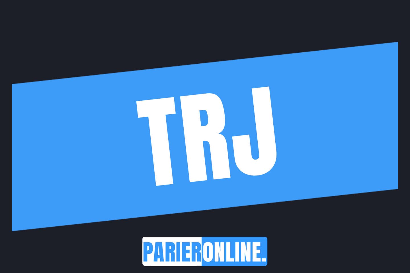 Qu'est-ce que le TRJ ?